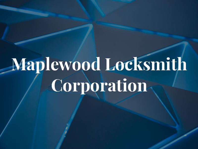 Maplewood Locksmith Corporation