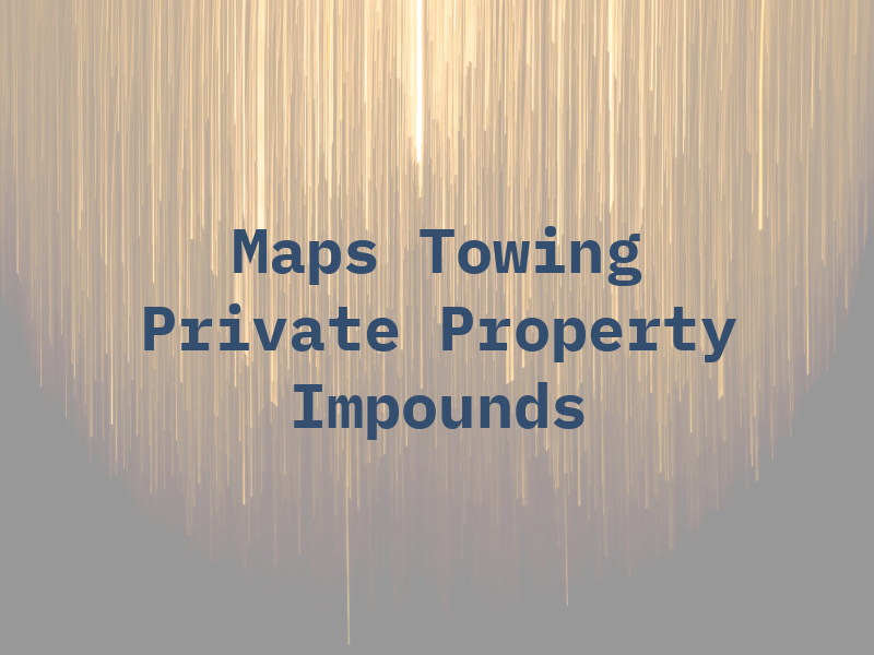 Maps Towing & Private Property Impounds
