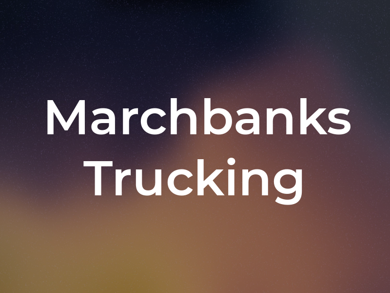 Marchbanks Trucking