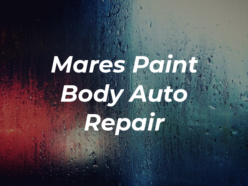 Mares Paint & Body Auto Repair