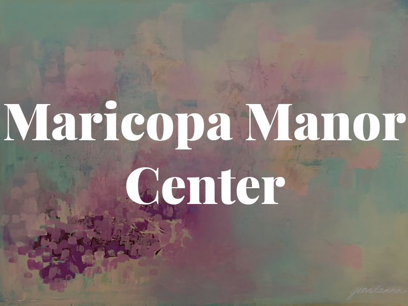 Maricopa Manor Bus Center LLC