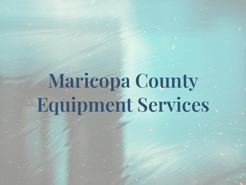 Maricopa County Equipment Services