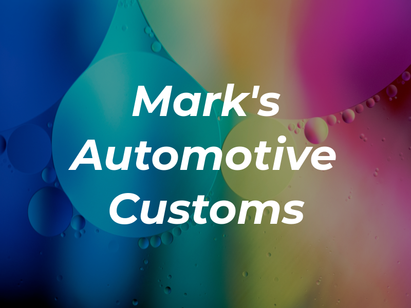 Mark's Automotive & Customs