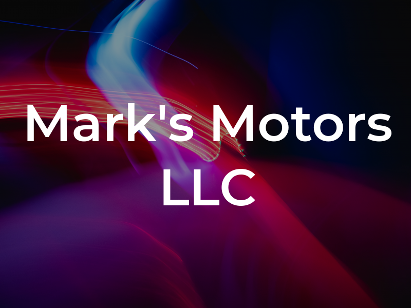 Mark's Motors LLC