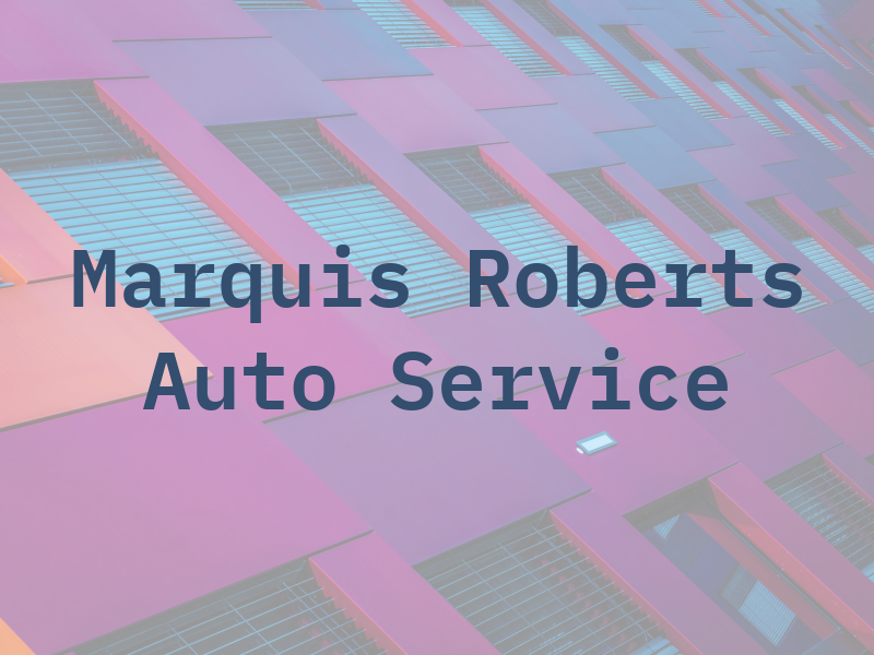 Marquis Roberts Auto Service