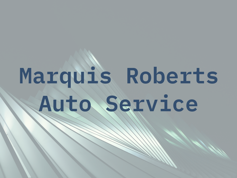 Marquis Roberts Auto Service