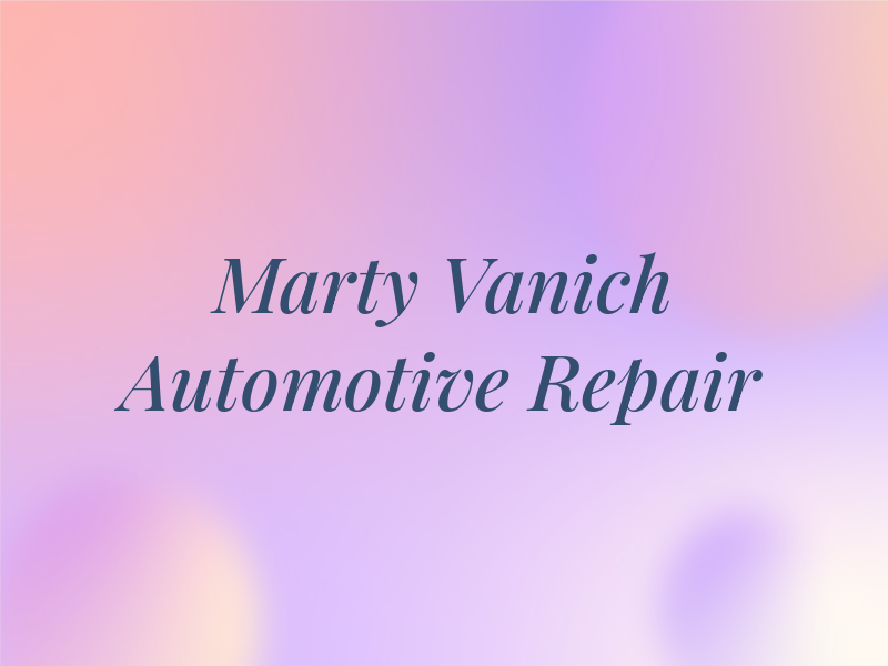 Marty Vanich Automotive Repair