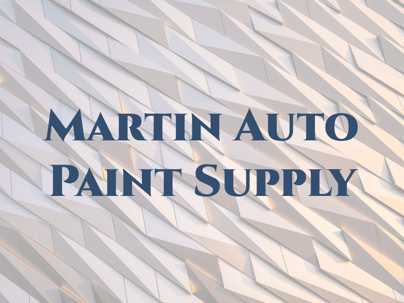 Martin Auto Paint and Supply LLC
