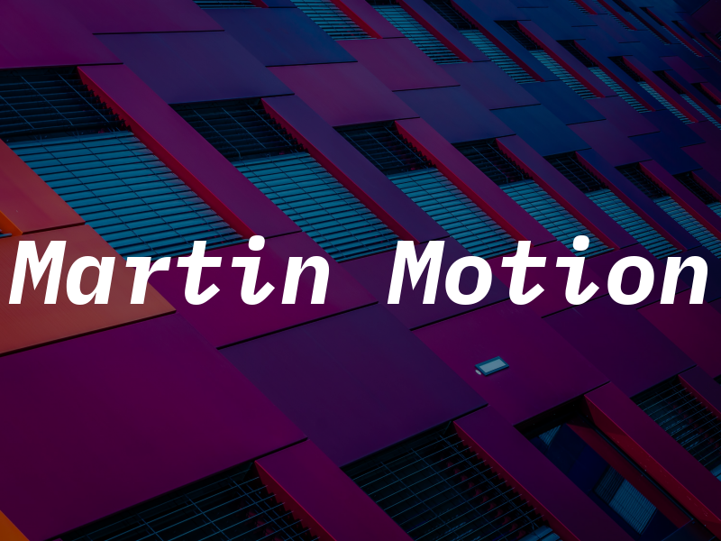 Martin Motion