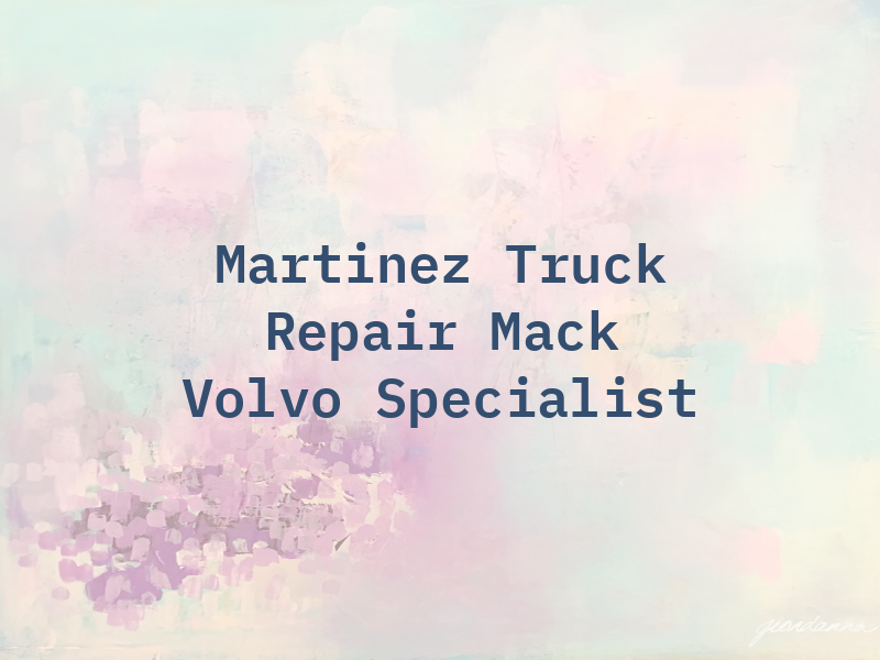 Martinez Truck Repair Mack & Volvo Specialist