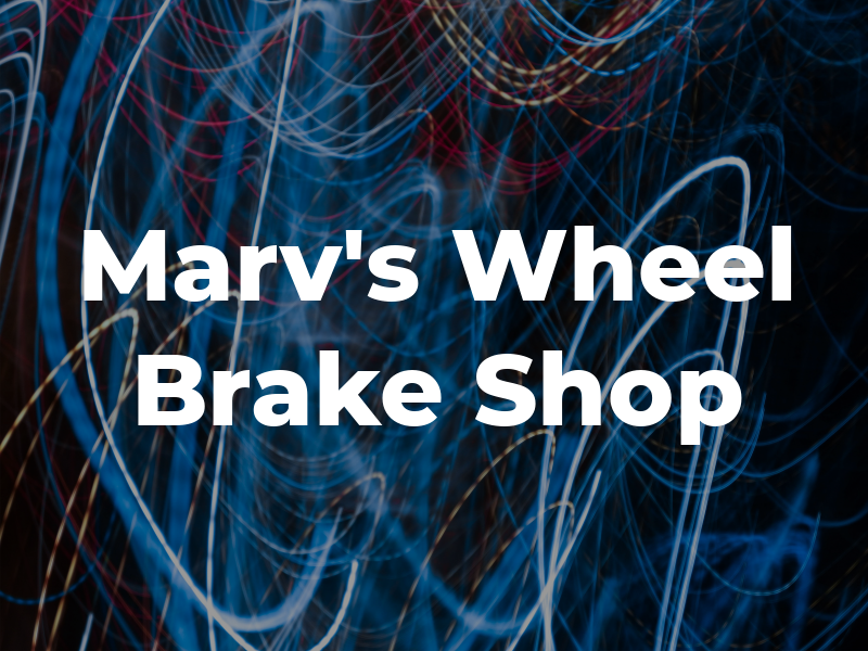 Marv's Wheel & Brake Shop