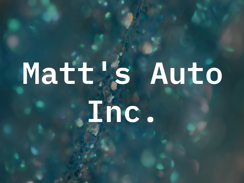 Matt's Auto Inc.