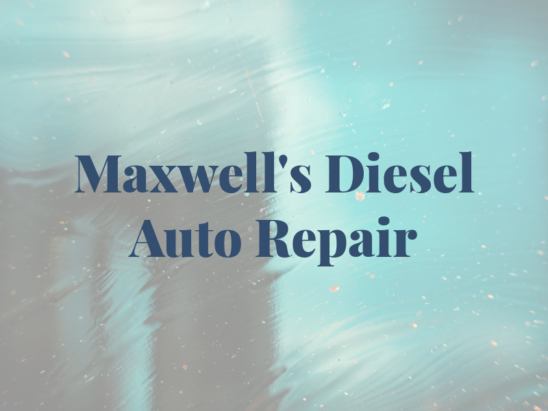 Maxwell's Diesel & Auto Repair