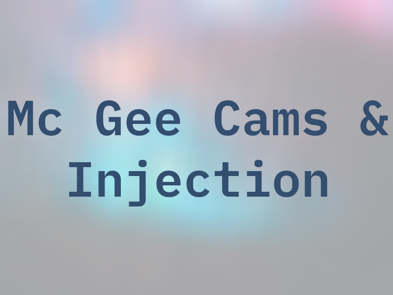 Mc Gee Cams & Injection
