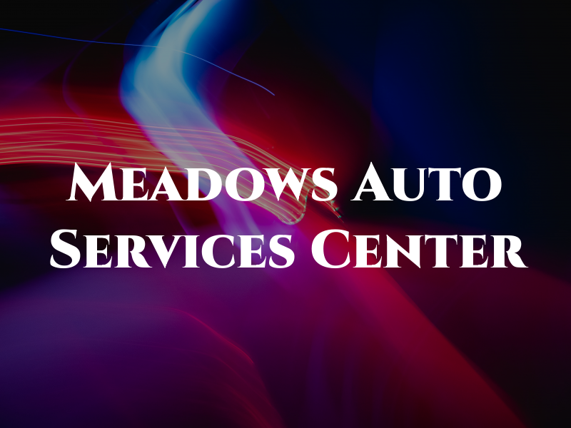 Meadows Auto Services Center