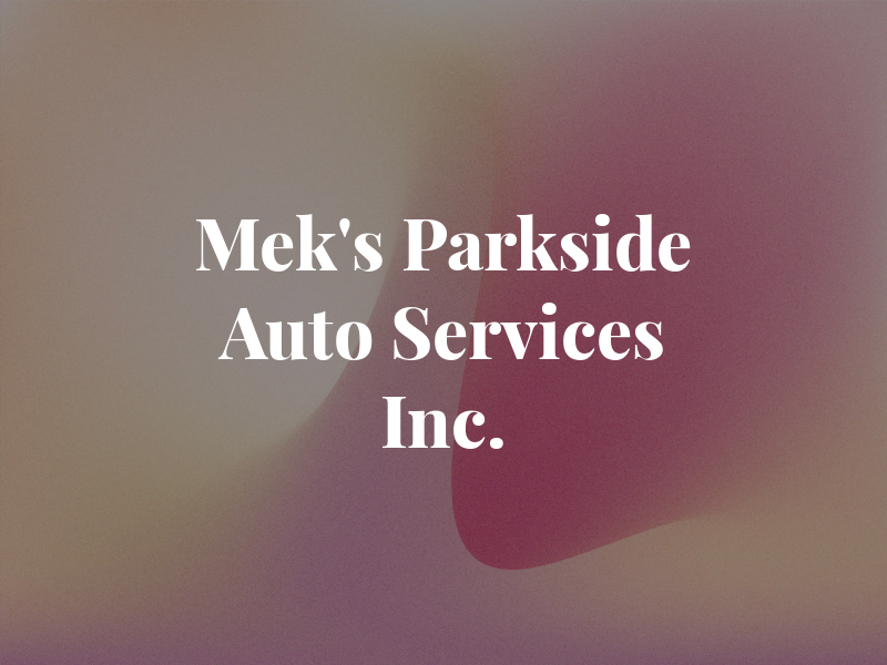 Mek's Parkside Auto Services Inc.