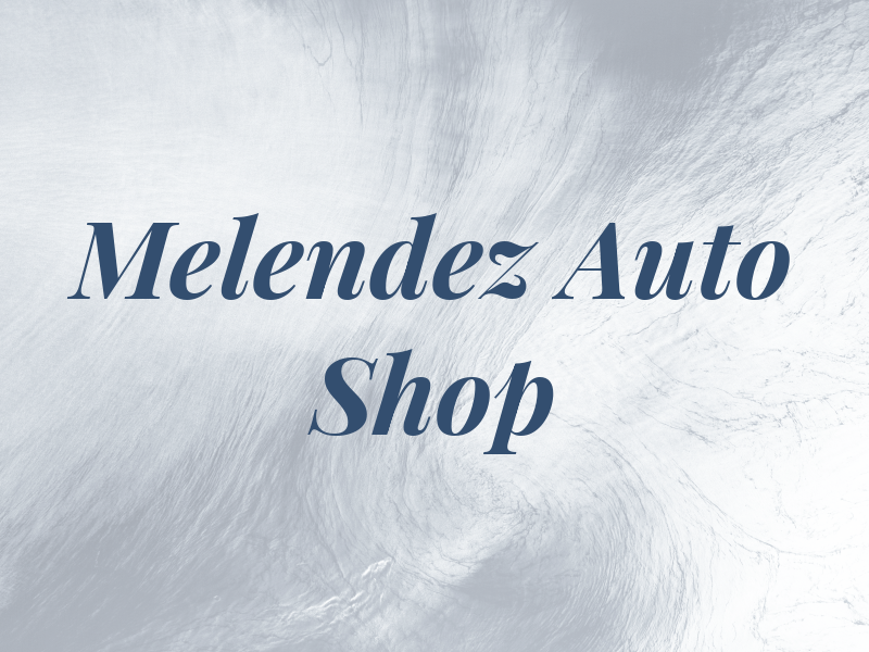 Melendez Jr Auto Shop