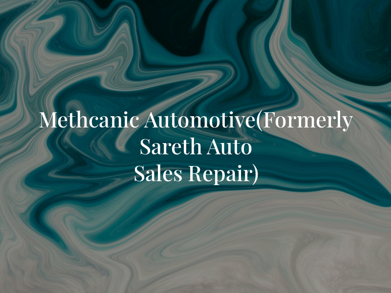 Methcanic Automotive(Formerly Sareth Auto Sales & Repair)