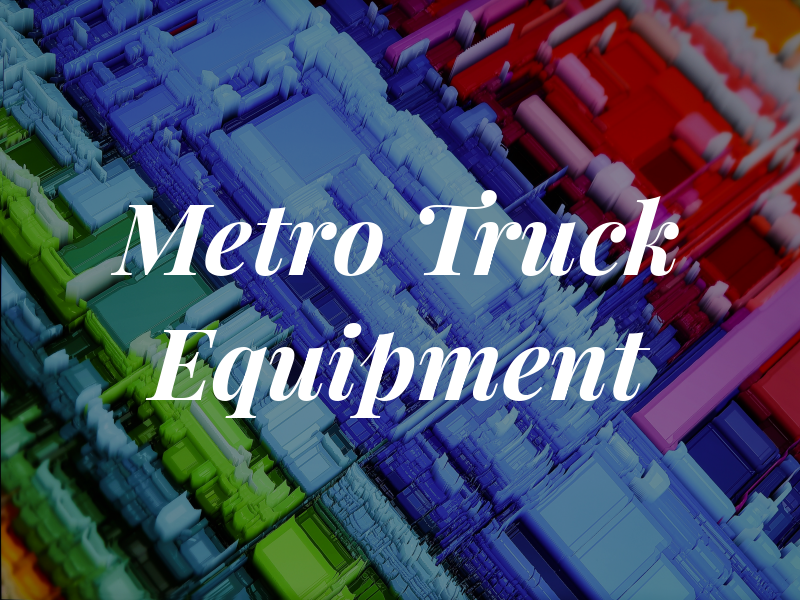 Metro Truck and Equipment