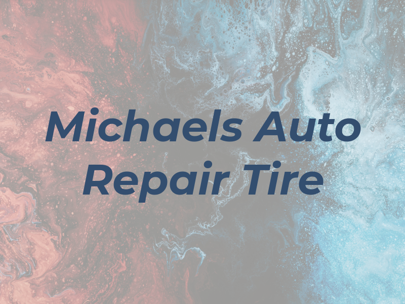 Michaels Auto Repair & Tire LLC