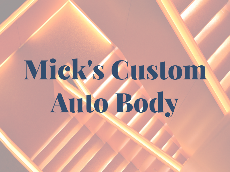 Mick's Custom Auto Body