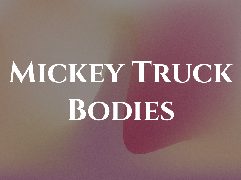Mickey Truck Bodies