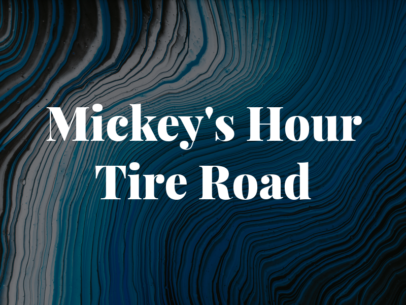 Mickey's 24 Hour Tire & Road