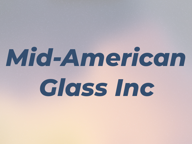 Mid-American Glass Inc