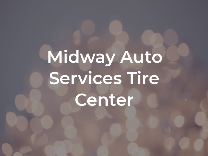 Midway Auto Services & Tire Center