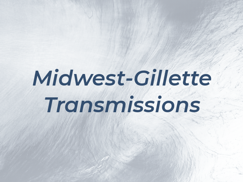 Midwest-Gillette Transmissions