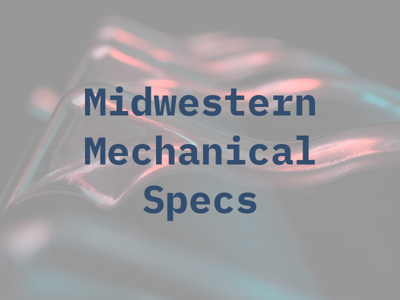 Midwestern Mechanical Specs