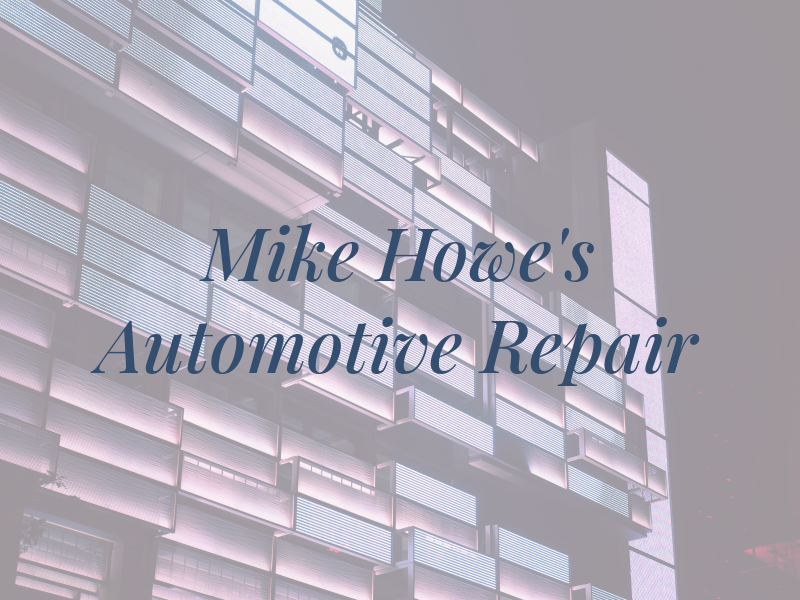 Mike Howe's Automotive Repair