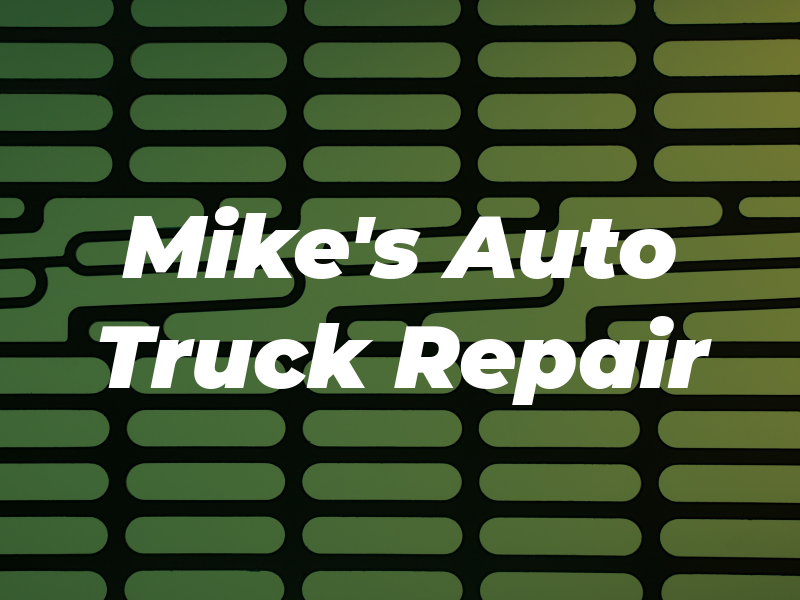 Mike's Auto & Truck Repair