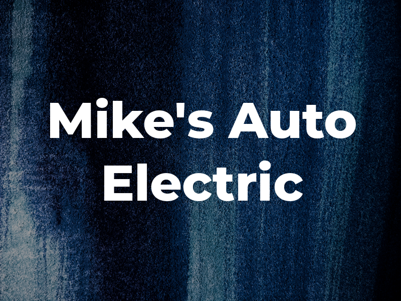 Mike's Auto Electric