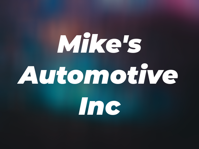 Mike's Automotive Inc