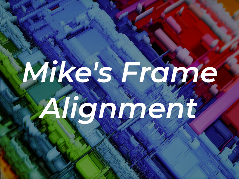 Mike's Frame & Alignment