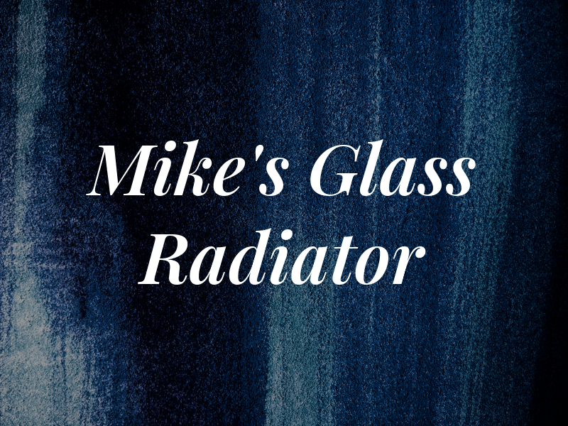 Mike's Glass & Radiator Inc