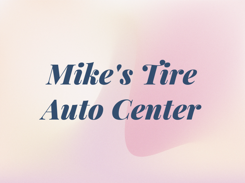 Mike's Tire & Auto Center LLC