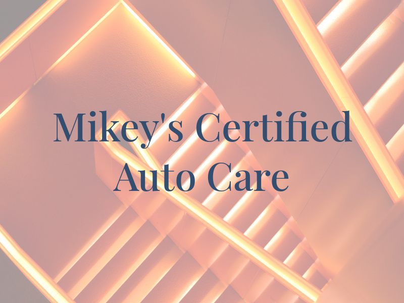Mikey's Certified Auto Care