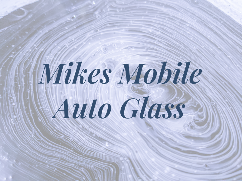 Mikes Mobile Auto Glass