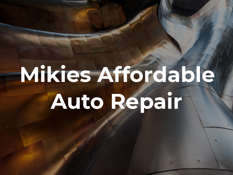 Mikies Affordable Auto Repair