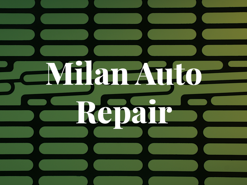 Milan Auto Repair LLC