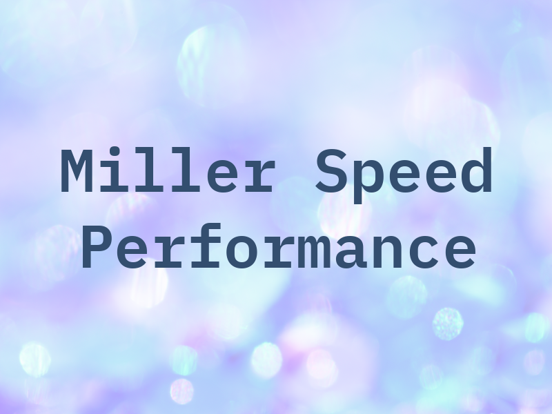 Miller Speed and Performance