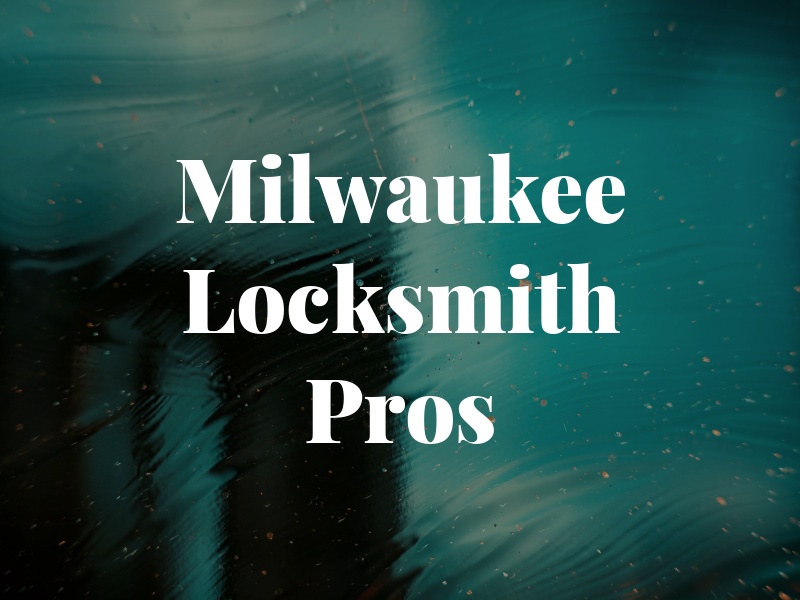 Milwaukee Locksmith Pros