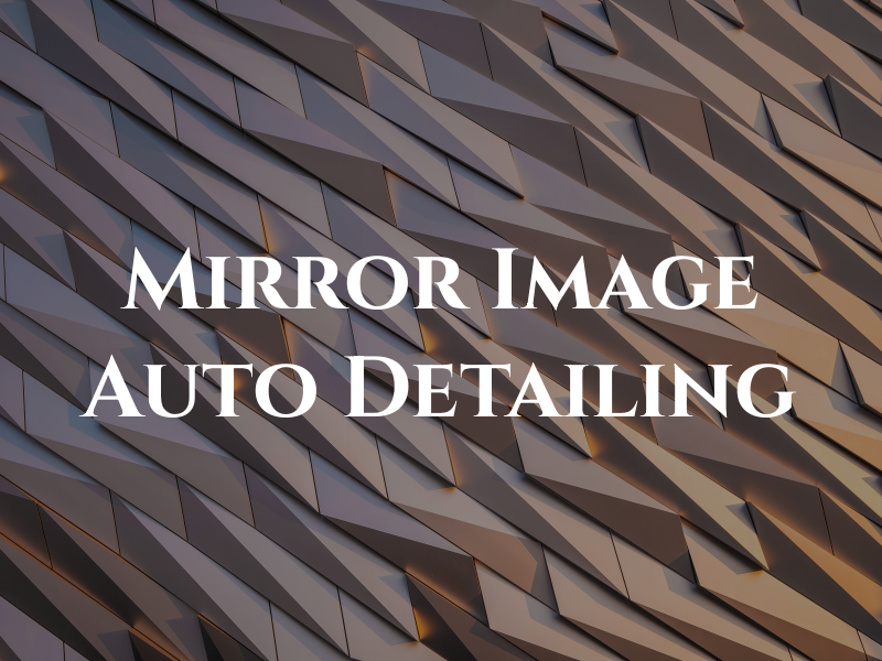 Mirror Image Auto Detailing