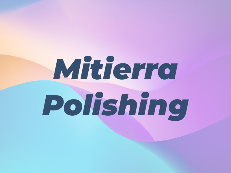 Mitierra Polishing