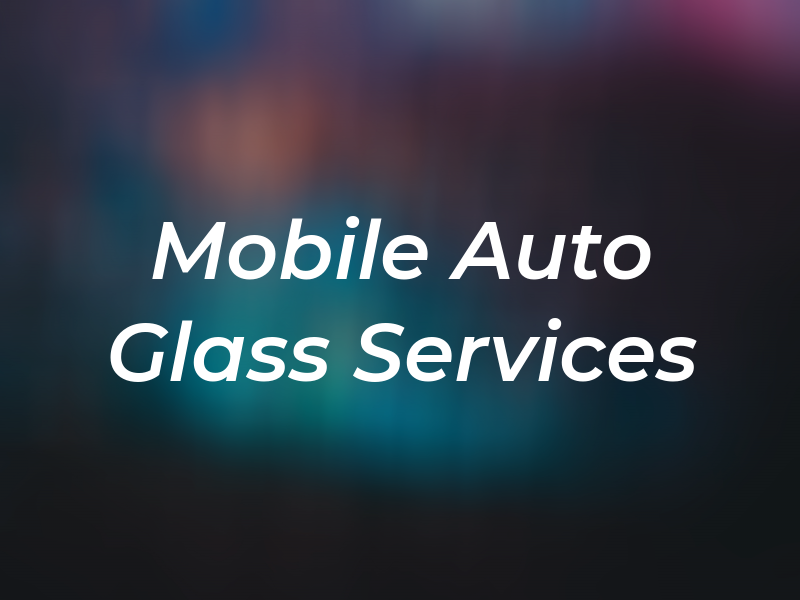 Mobile Auto Glass Services