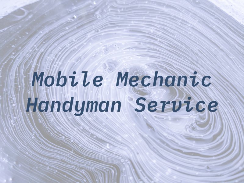 Mobile Mechanic and Handyman Service