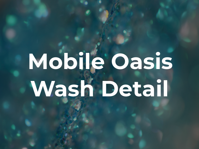 Mobile Oasis Car Wash and Detail