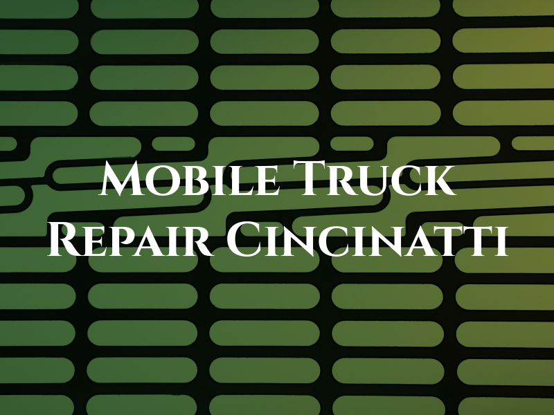 Mobile Truck Repair Cincinatti